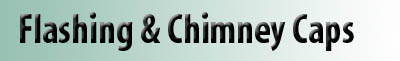 Flashing & Chimney Caps